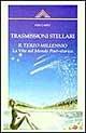 Trasmissioni stellari. Il terzo millennio. La vita nel mondo post-storico - Ken Carey - Libro Crisalide 1997 | Libraccio.it