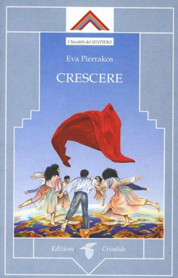 Crescere - Eva Pierrakos - Libro Crisalide 1995 | Libraccio.it