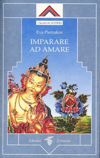 Imparare ad amare - Eva Pierrakos - Libro Crisalide 1995 | Libraccio.it