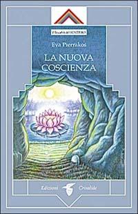 La nuova coscienza - Eva Pierrakos - Libro Crisalide 1997 | Libraccio.it