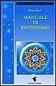 Manuale di esoterismo - Marco Macrì - Libro Crisalide 1998 | Libraccio.it
