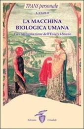 La macchina biologica umana. La trasformazione dell'essere umano