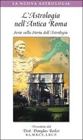 L' astrologia nell'antica Roma. Serie sulla storia dell'astrologia. Con videocassetta