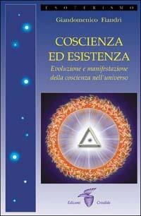 Coscienza ed esistenza - Giandomenico Fiandri - Libro Crisalide 2002 | Libraccio.it