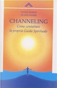 Channelling. Come contattre la propria guida spirituale - Sanaya Roman, Duane Packer - Libro Crisalide 2003 | Libraccio.it