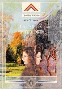 La parete interiore - Eva Pierrakos - Libro Crisalide 2003 | Libraccio.it