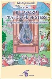 Il lavoro praticato su se stessi. Il risveglio biologico della macchina umana