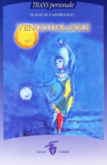 Vengo dal sole - Flavio Capobianco - Libro Crisalide 2004 | Libraccio.it