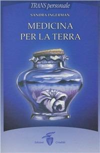 Medicina per la terra - Sandra Ingerman - Libro Crisalide 2004 | Libraccio.it