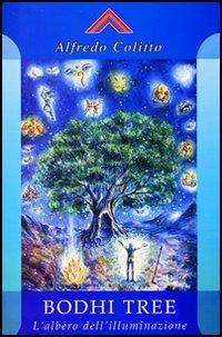 Bodhi Tree. L'albero dell'illuminazione - Alfredo Colitto - Libro Crisalide 2004 | Libraccio.it