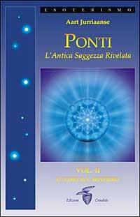 Ponti. L'antica saggezza rivelata. Vol. 2: L'uomo sul sentiero - Aart Jurriaanse - Libro Crisalide 2005 | Libraccio.it