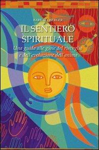 Il sentiero spirituale - Barbara Berger - Libro Crisalide 2006 | Libraccio.it