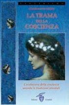 La trama della coscienza. L'evoluzione della coscienza secondo le tradizioni orientali - Giandomenico Fiandri - Libro Crisalide 2009, Transpersonale | Libraccio.it