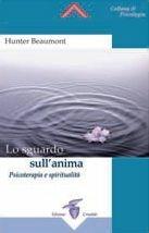 Lo sguardo sull'anima. Psicoterapia e spiritualità - Hunter Beaumont - Libro Crisalide 2009, Transpersonale | Libraccio.it