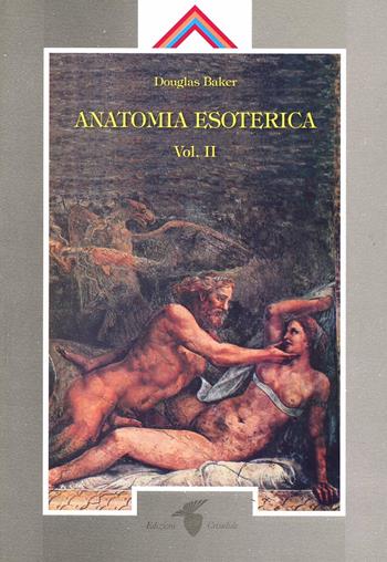 Anatomia esoterica. Vol. 2 - Douglas Baker - Libro Crisalide 2010 | Libraccio.it