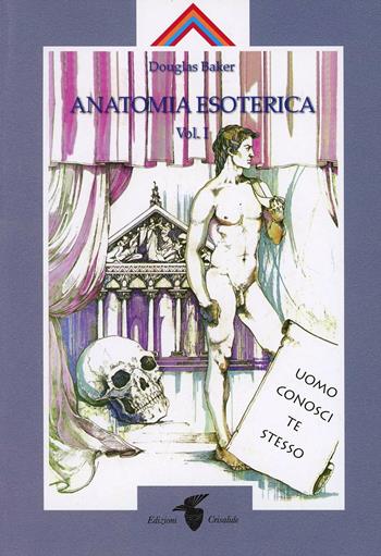 Anatomia esoterica. Vol. 1 - Douglas Baker - Libro Crisalide 2010 | Libraccio.it