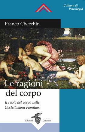 Le ragioni del corpo - Franco Checchin - Libro Crisalide 2011 | Libraccio.it