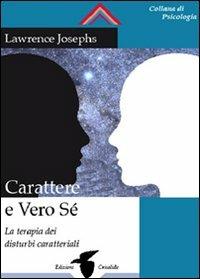 Carattere e struttura del sé - Lawrence E. Joseph - Libro Crisalide 2011 | Libraccio.it