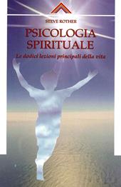 Psicologia spirituale. Le dodici lezioni principali della vita