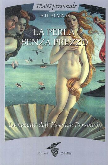 La perla senza prezzo. La nascita dell'essenza personale - A. H. Almaas - Libro Crisalide 2017, Transpersonale | Libraccio.it