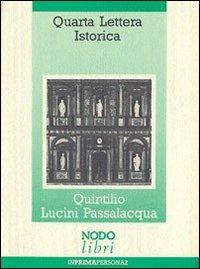 Quarta lettera istorica. Un mobile barocco e altre curiosità di un erudito comasco del Seicento - Quintilio Lucini Passalacqua - Libro Nodolibri 2006, In prima persona | Libraccio.it