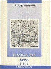 Storia minore. Racconto ai nipoti - Giordano Azzi - Libro Nodolibri 2006, In prima persona | Libraccio.it