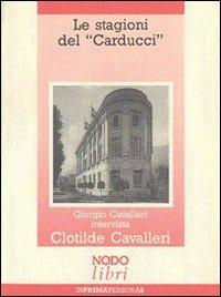 Le stagioni del «Carducci» - Giorgio Cavalleri - Libro Nodolibri 2006, In prima persona | Libraccio.it