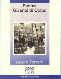 Ponina. Gli anni di Como - Sergio Ferrero - Libro Nodolibri 2006, In prima persona | Libraccio.it