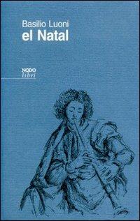 El Natal. Mistero in due parti - Basilio Luoni - Libro Nodolibri 2006 | Libraccio.it