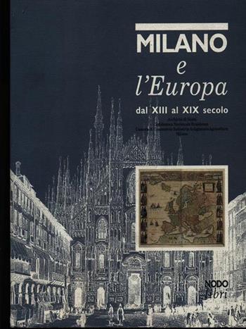 Milano e l'Europa dal XIII al XIX secolo. Catalogo della mostra (Milano, dicembre 1994)  - Libro Nodolibri 1994 | Libraccio.it