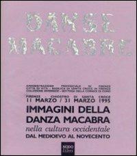 Immagini della danza macabra nella cultura occidentale dal Medioevo al Novecento. Catalogo della mostra (Pinzolo, Cusiano, Caldes 1998)  - Libro Nodolibri 2013 | Libraccio.it