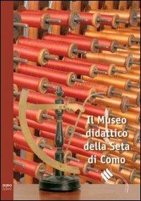 Il Museo didattico della seta di Como. Ediz. italiana e inglese - Fabio Cani - Libro Nodolibri 2006 | Libraccio.it