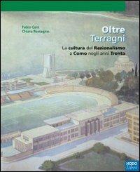 Oltre Terragni. La cultura del razionalismo a Como negli anni Trenta - Fabio Cani, Chiara Rostagno - Libro Nodolibri 2004, Storie d'arte | Libraccio.it