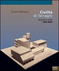 Civiltà di Terragni. Ricerche e scritti 1966-2001 - Enrico Mantero - Libro Nodolibri 2006, Storie d'arte | Libraccio.it