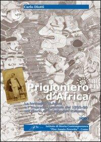 Prigioniero d'Africa. La battaglia di Adua e l'impresa coloniale del 1895-96 nel diario di un caporale italiano - Carlo Diotti - Libro Nodolibri 2006, Società e storia contemporanea | Libraccio.it