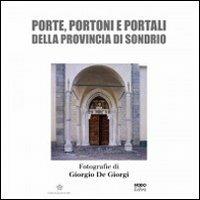 Porte, portoni e portali della provincia di Sondrio. Ediz. illustrata - Giorgio De Giorgi - Libro Nodolibri 2007 | Libraccio.it