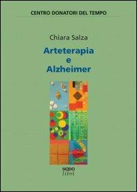 Arteterapia e alzheimer - Chiara Salza - Libro Nodolibri 2007 | Libraccio.it