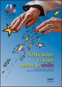 Nella notte ci sono anche le stelle. 62 anni di storia e di vita della sezione di Como dell'Unione italiana ciechi e ipovedenti  - Libro Nodolibri 2009 | Libraccio.it