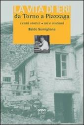 La vita di ieri da Torno a Piazzaga. Cenni storici, usi e costumi