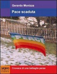 Pace scaduta. Cronaca di una battaglia persa - Gerardo Monizza - Libro Nodolibri 2009 | Libraccio.it