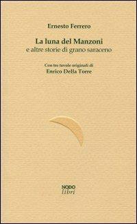 La luna del Manzoni e altre storie di grano saraceno - Ernesto Ferrero - Libro Nodolibri 2010 | Libraccio.it