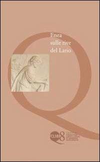 Enea sulle rive del Lario. Ediz. illustrata  - Libro Nodolibri 2011, Quad. Fondation C. Leone et M. Montandon | Libraccio.it