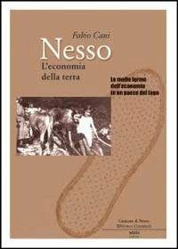 Nesso. L'economia della terra. Le molte forme dell'economia in un paese del lago - Fabio Cani - Libro Nodolibri 2012 | Libraccio.it