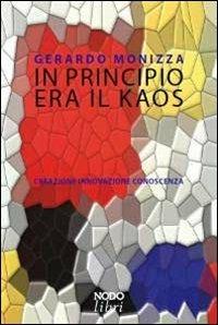 In principio era il kaos - Gerardo Monizza - Libro Nodolibri 2013 | Libraccio.it