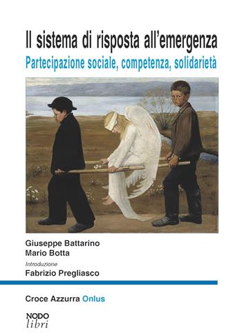 Il sistema di risposta all'emergenza. Partecipazione sociale, competenza, solidarietà - Giuseppe Battarino, Mario Botta - Libro Nodolibri 2014 | Libraccio.it