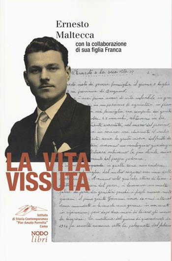 La vita vissuta - Ernesto Maltecca, Franca Maltecca - Libro Nodolibri 2016, Vite militanti | Libraccio.it