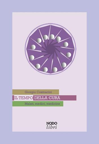 Il tempo della cura. Malati, medici, medicine - Giorgio Cosmacini - Libro NodoLibri 2016 | Libraccio.it