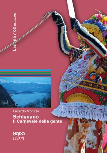 Schignano. Il carnevale della gente - Gerardo Monizza - Libro Nodolibri 2019, Lariana | Libraccio.it