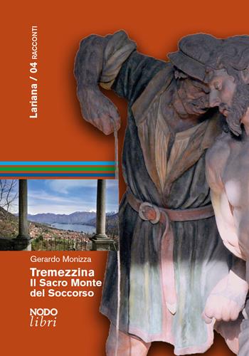 Tremezzina. Il Sacro Monte del Soccorso. Tradizioni religiose, arte, paesaggio - Gerardo Monizza - Libro Nodolibri 2019, Lariana | Libraccio.it