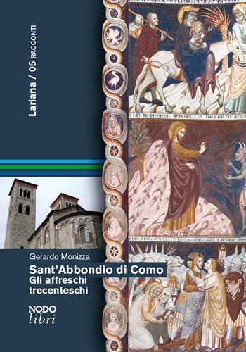 Sant’Abbondio di Como. Gli affreschi trecenteschi - Gerardo Monizza - Libro Nodolibri 2019, Lariana | Libraccio.it